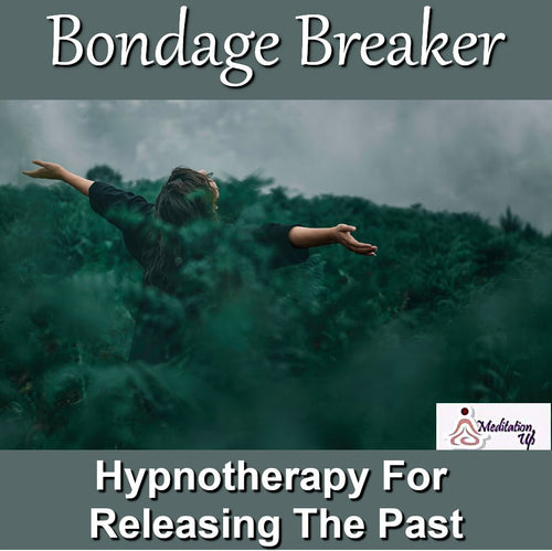 Bondage Breaker Guided Hypnotherapy Audio - Meditation Up - Healing Audios