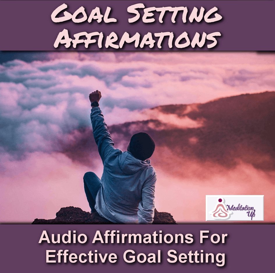 Goal Setting Affirmations Audio - Meditation Up -