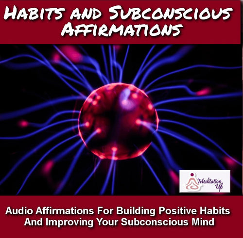 Habits And Subconscious Affirmations Audio - Meditation Up -