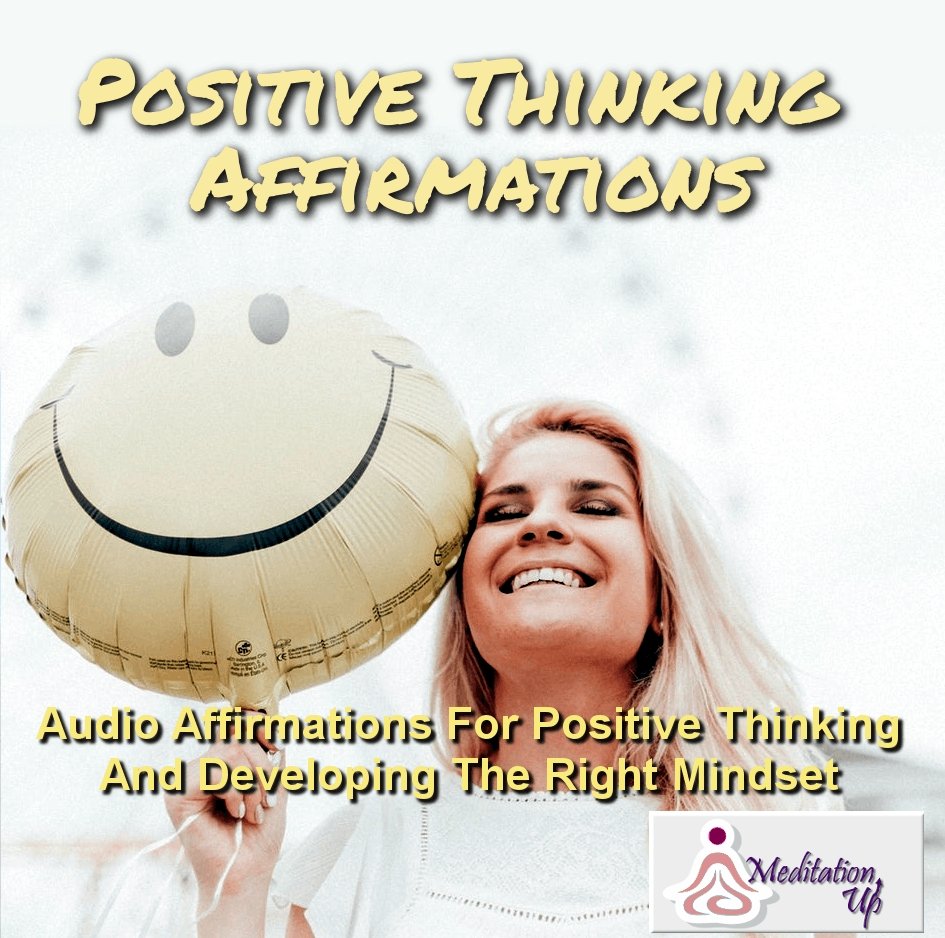 Positive Thinking Affirmations Audio - Meditation Up -